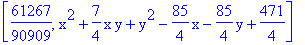 [61267/90909, x^2+7/4*x*y+y^2-85/4*x-85/4*y+471/4]
